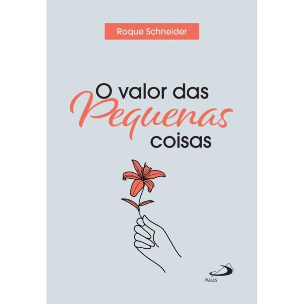 O valor das pequenas coisas - 3ª Edição