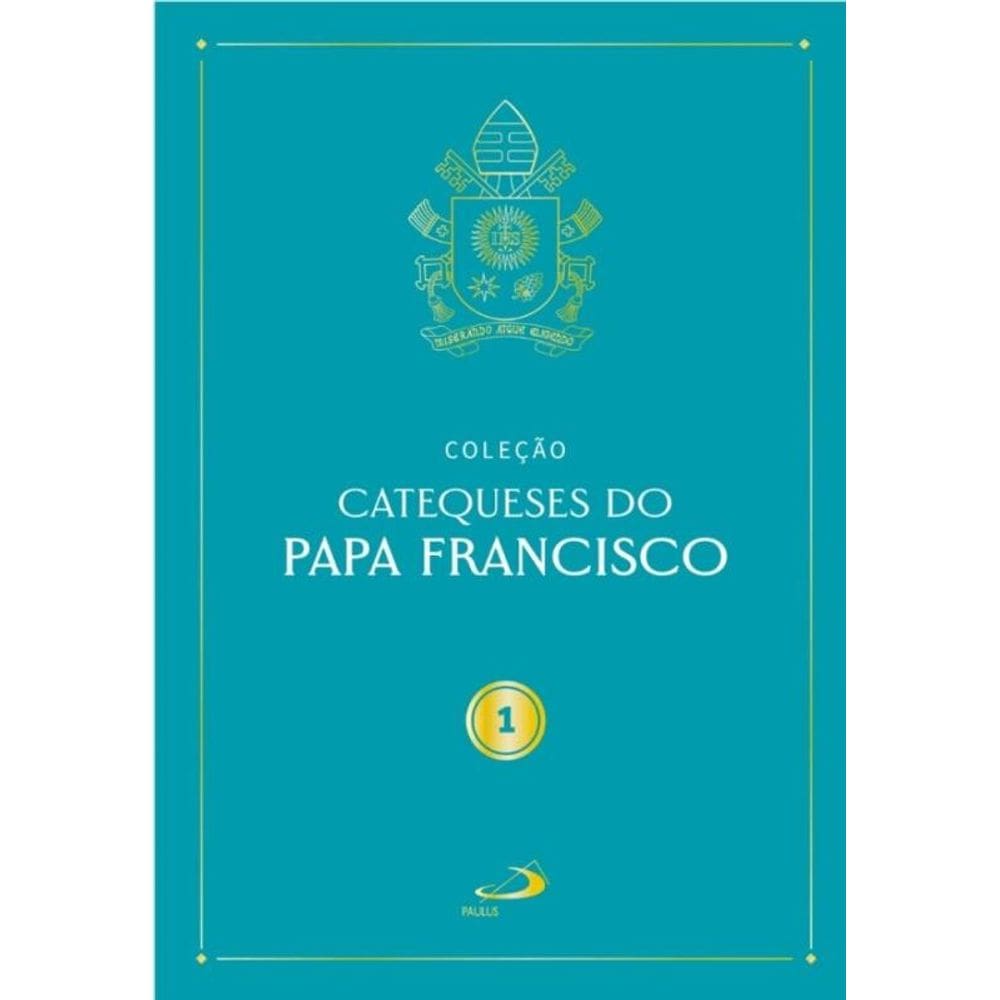 Catequeses do Papa Francisco - Vol I