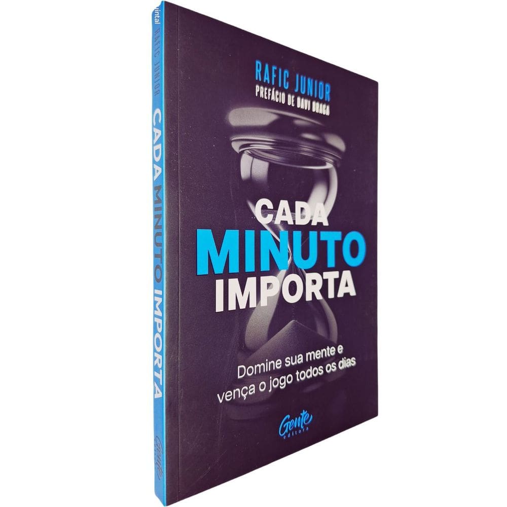 Cada Minuto Importa: Domine Sua Mente e Vença o Jogo Todos os Dias Rafic Junior