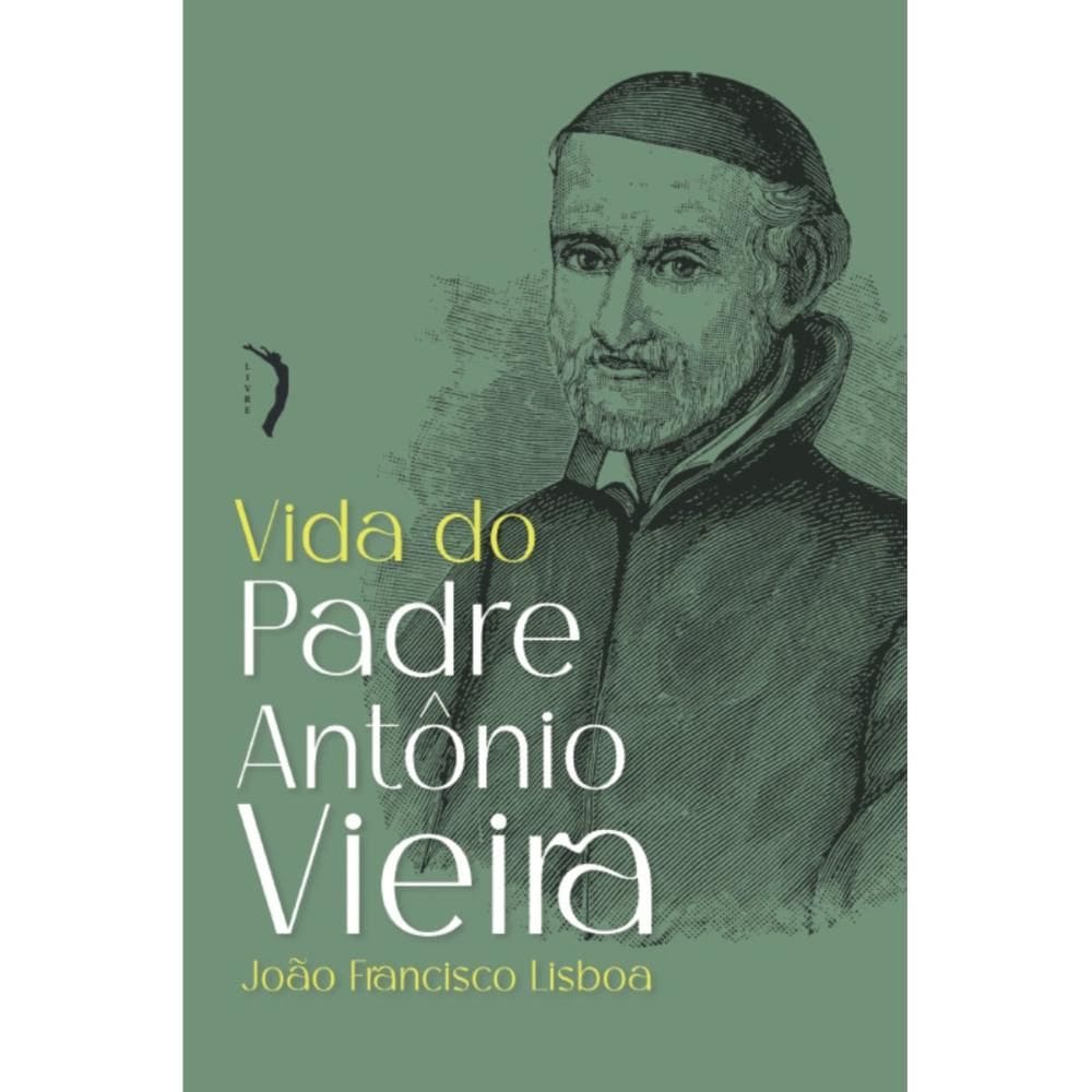 Vida de Padre Antônio Vieira (João Francisco Lisboa)
