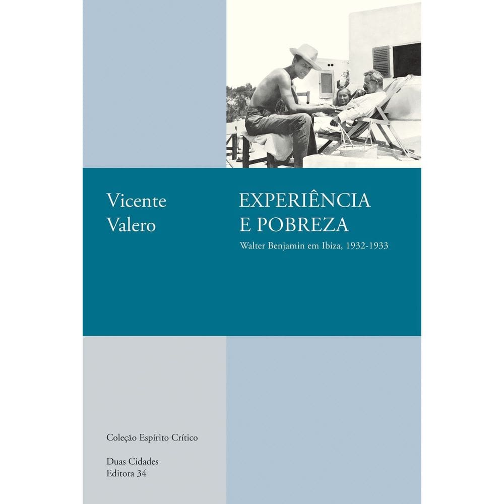 Experiência e Pobreza - Walter Benjamin Em Ibiza, 1932-1933