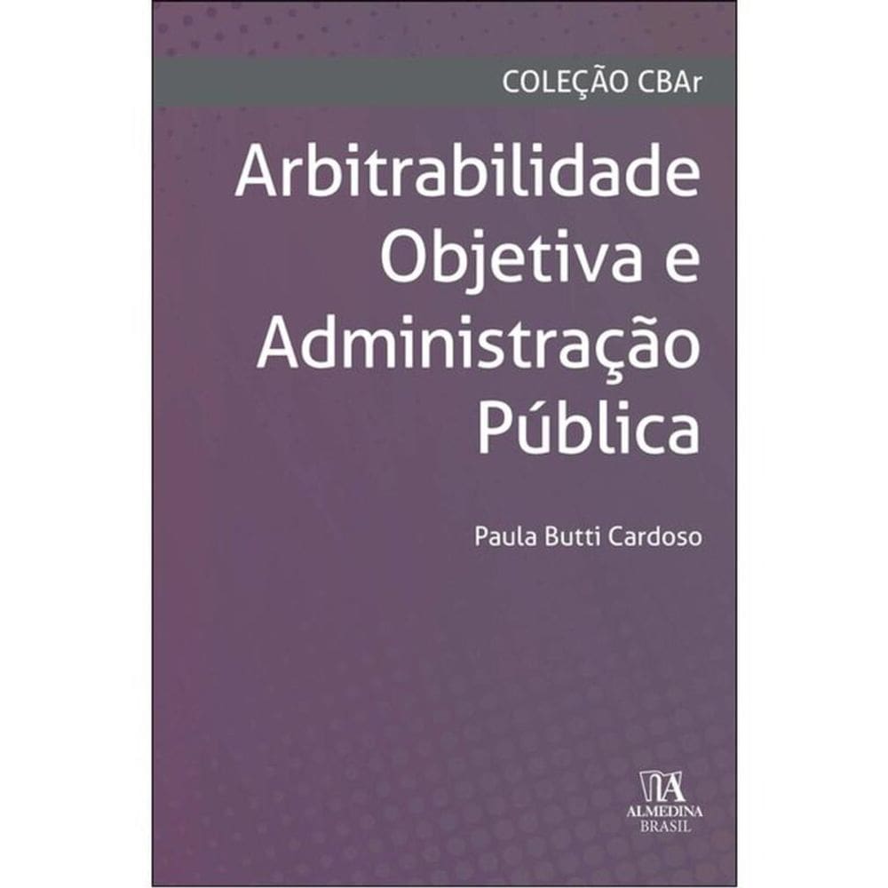 Arbitrabilidade Objetiva E Administração Pública