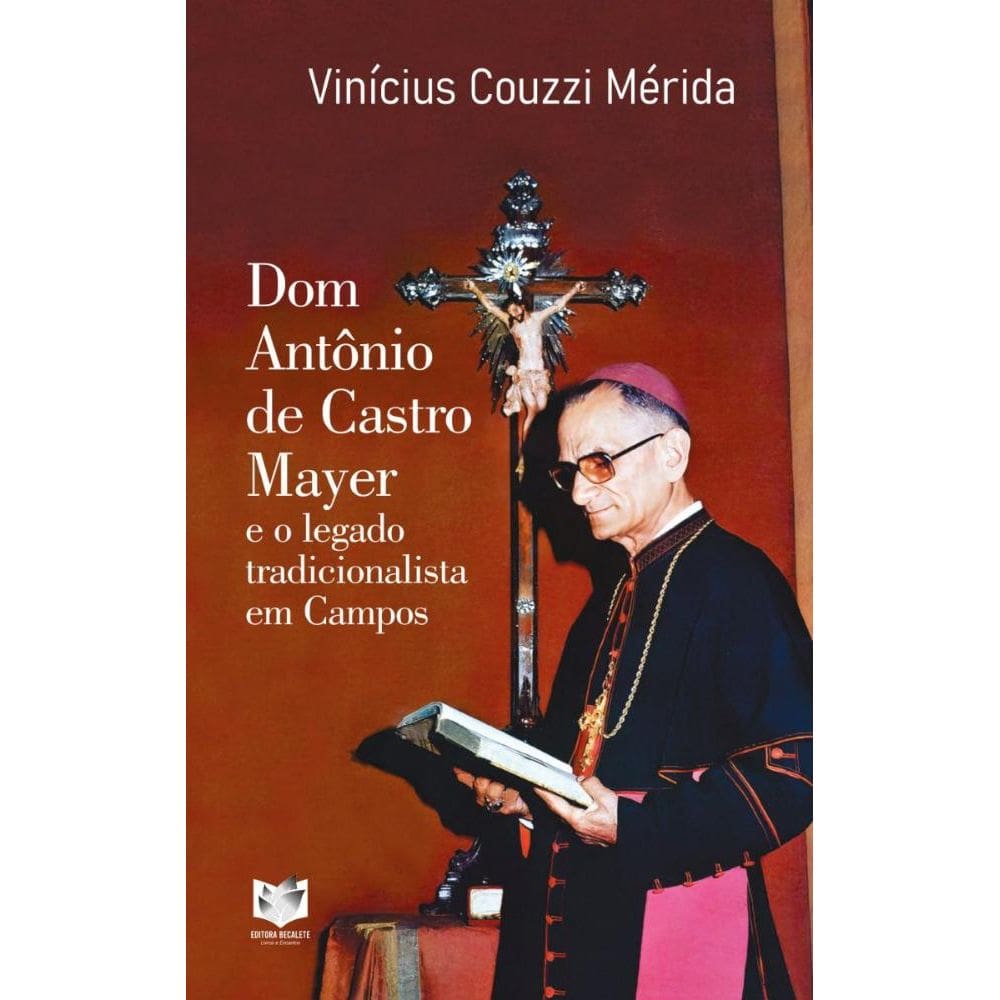 Dom Antônio de Castro Mayer e o legado tradicionalista em Campos