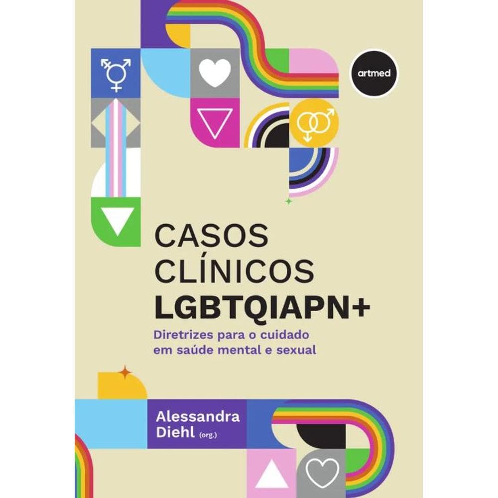 Casos Clínicos Lgbtqiapn+: Diretrizes Para o Cuidado em Saúde Mental e Sexual