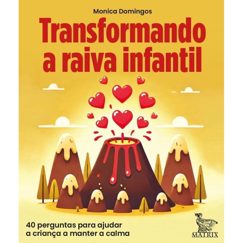 Transformando A Raiva Infantil 40 Perguntas Ajudar A Criança