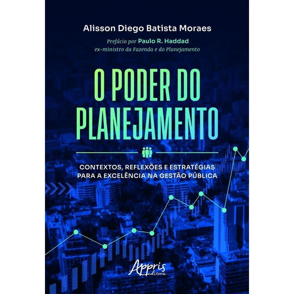 O Poder do Planejamento - Contextos, Reflexões e Estratégias Para a Excelência na Gestão Pública