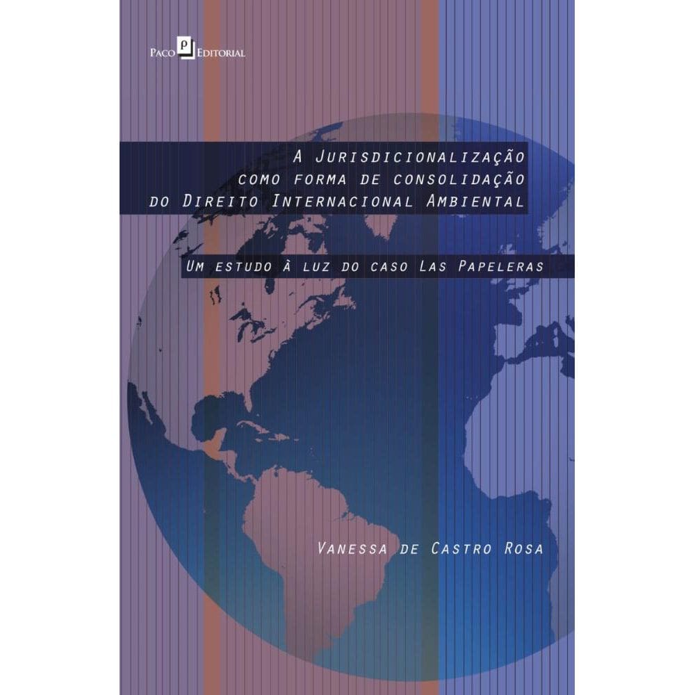 A Jurisdicionalização como Forma de Consolidação do Direito Internacional Ambiental