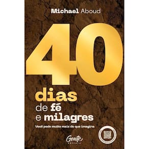 40 Dias de Fé e Milagres - Você Pode Muito Mais do Que Imagina