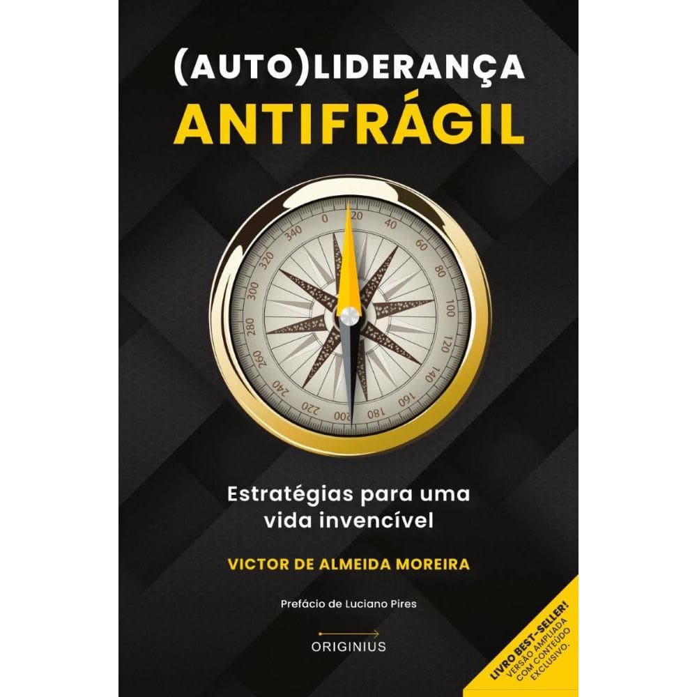 (Auto)Liderança antifrágil: Estratégias para uma vida invencível