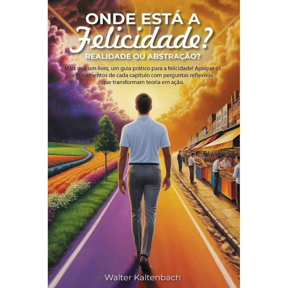 Onde está a felicidade? Realidade ou abstração?
