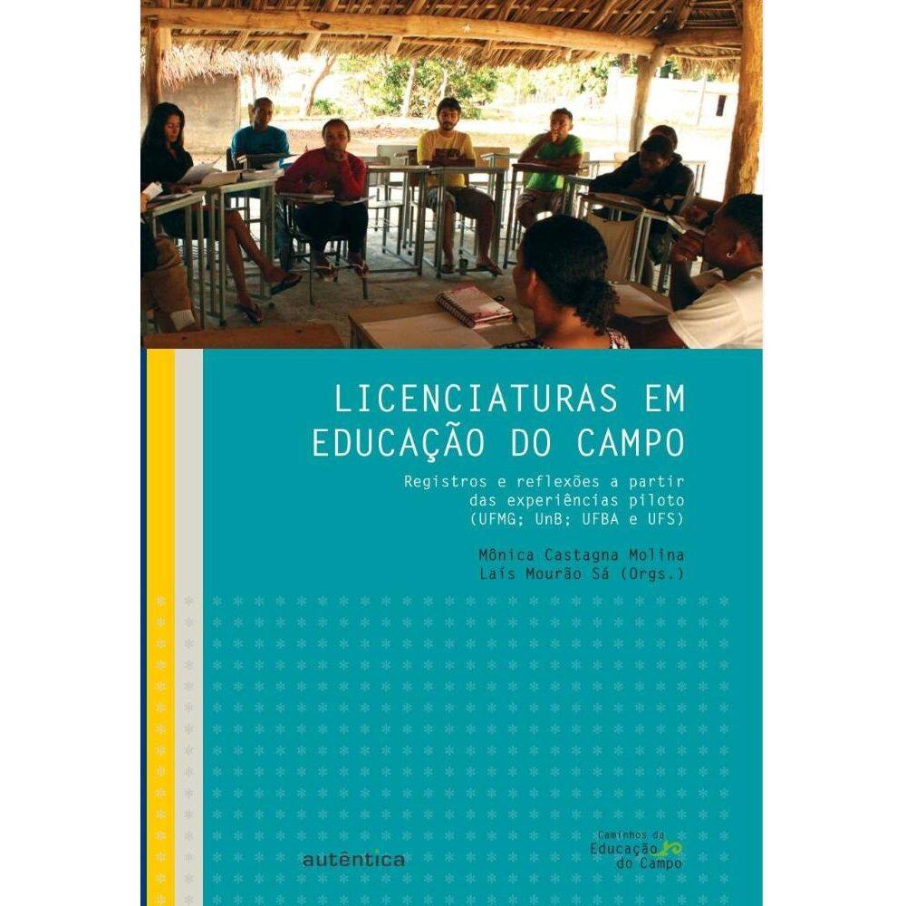 Licenciaturas em Educação do Campo Registros e reflexões a partir das experiências piloto (UFMG; UnB; UFBA e UFS)