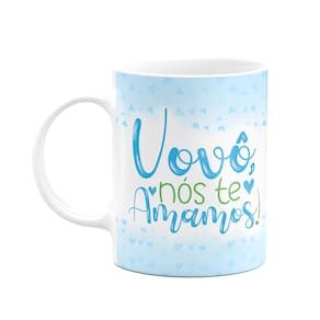 Caneca de Avós - Vovô nós te amamos - 325ml
