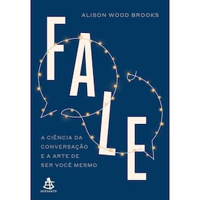 Fale - A Ciência Da Conversação E A Arte De Ser Você Mesmo