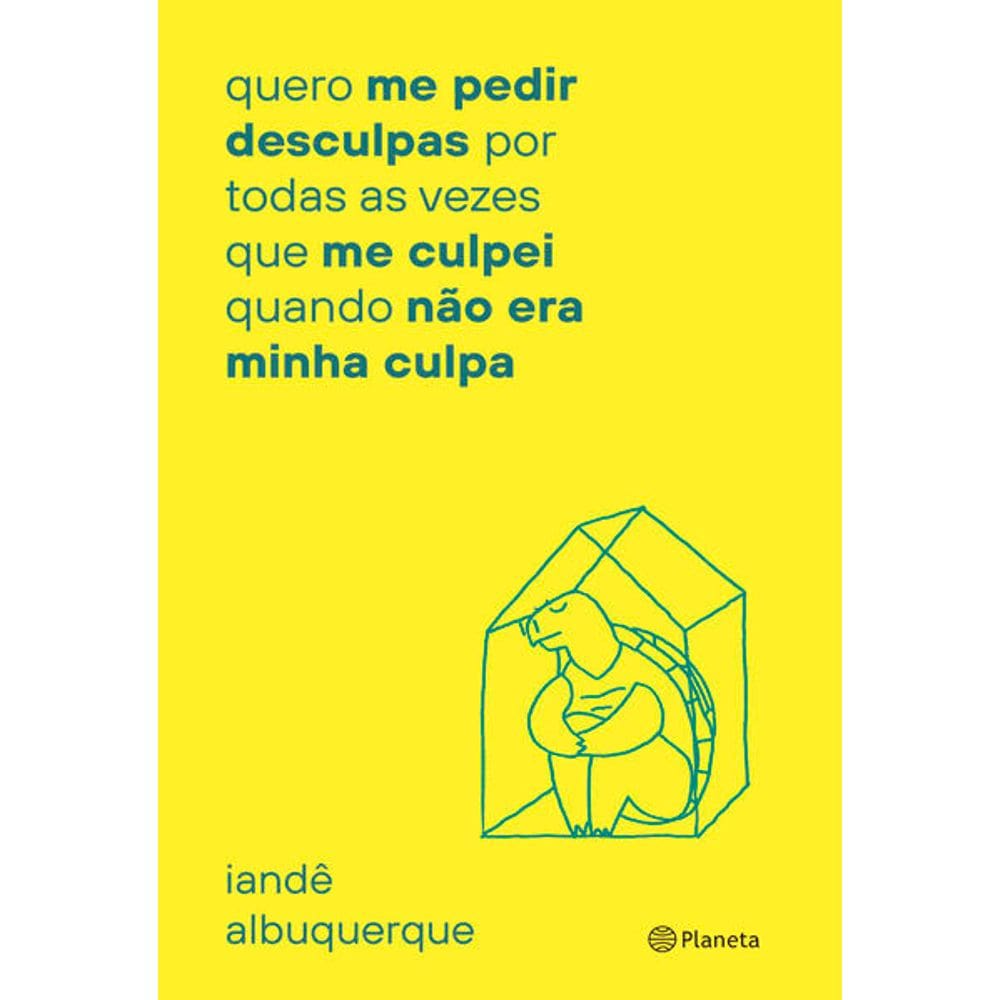 Quero me Pedir Desculpas por Toda Vez Que me Culpei Quando Nao era Minha cu