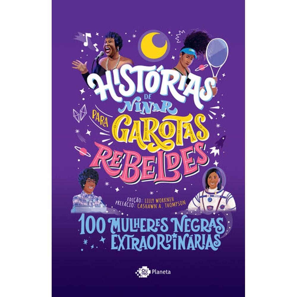 Historias de Ninar para Garotas Rebeldes: 100 Mulheres Negras Extraordinar