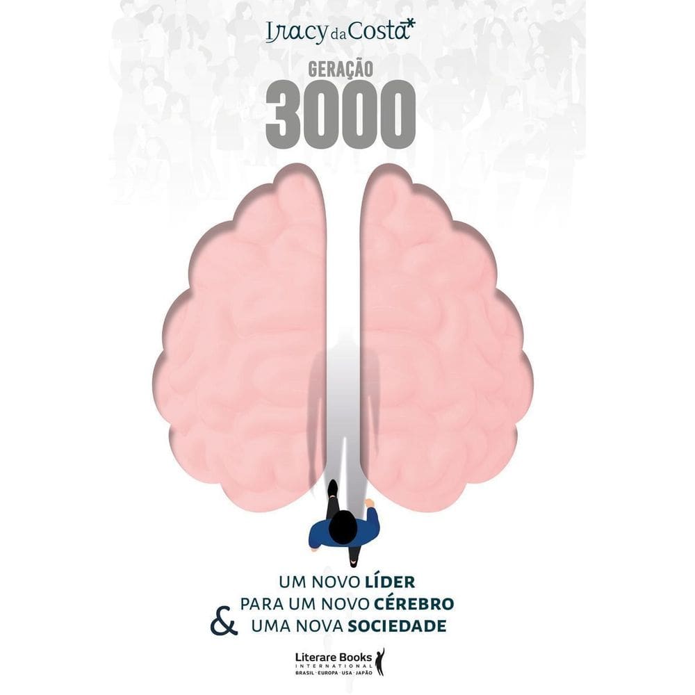 Geração 3000 - Um Novo Líder Para Um Novo Cérebro & Uma Nova Sociedade