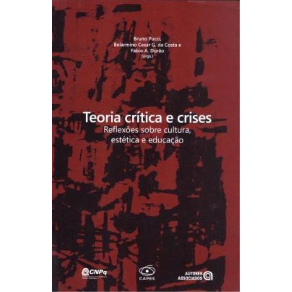 Teoria Critica E Crises - Reflexoes Sobre Cultura, Estetica E Educacao