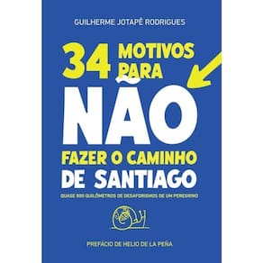 34 Motivos Para Não Fazer O Caminho De Santiago