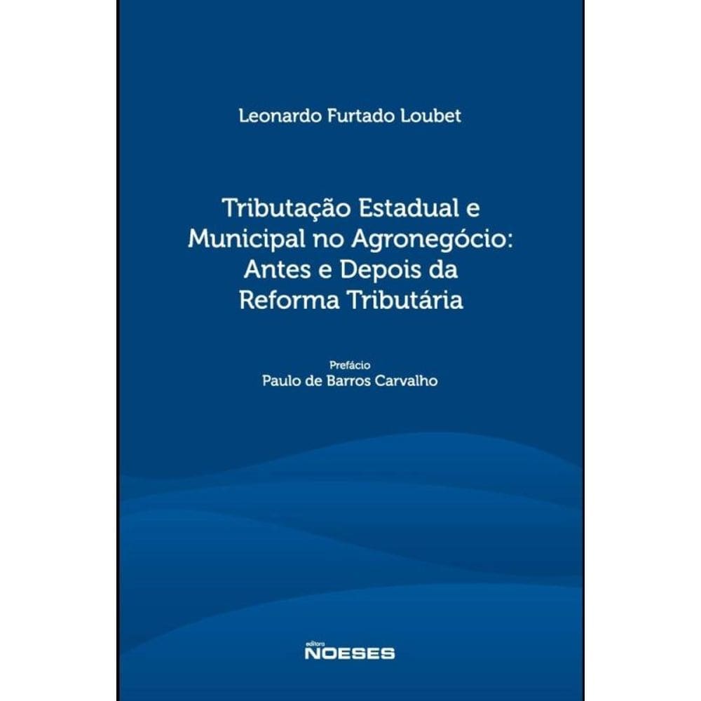 Tributação Estadual E Municipal No Agronegócio - Antes E Depois Da Reforma Tributária