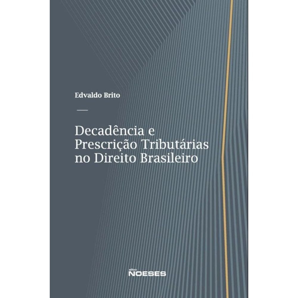 Decadência E Prescrição Tributárias No Direito Brasileiro