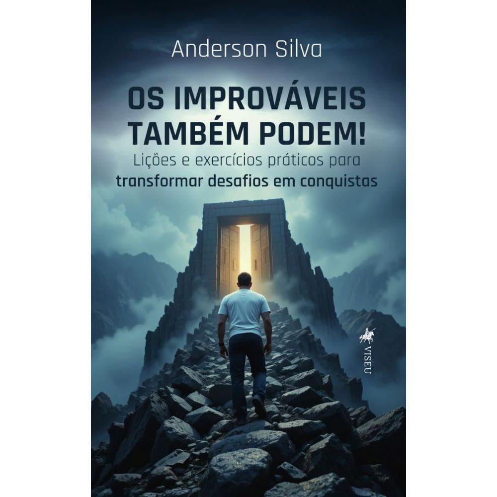 Os improváveis também podem! Lições e exercícios práticos para transformar desafios em conquistas