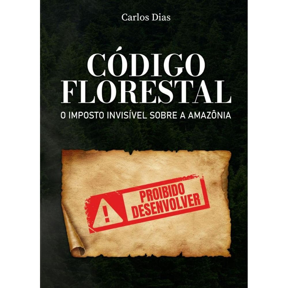Código Florestal: O imposto invisível sobre a Amazônia