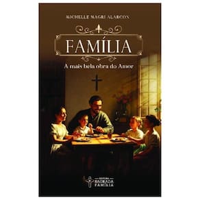 Família - A Mais Bela Obra Do Amor - Vol. 1