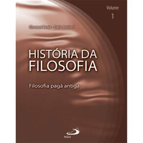 História da filosofia - Volume 1 - Filosofia pagã antiga
