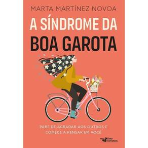 A Síndrome Da Boa Garota - Pare De Agradar Aos Outros E Comece A Pensar Em Você