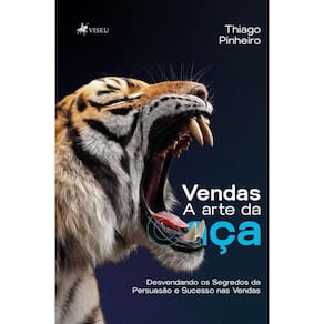 Vendas: A Arte da Caça: Desvendando os Segredos da Persuasão e Sucesso nas Vendas