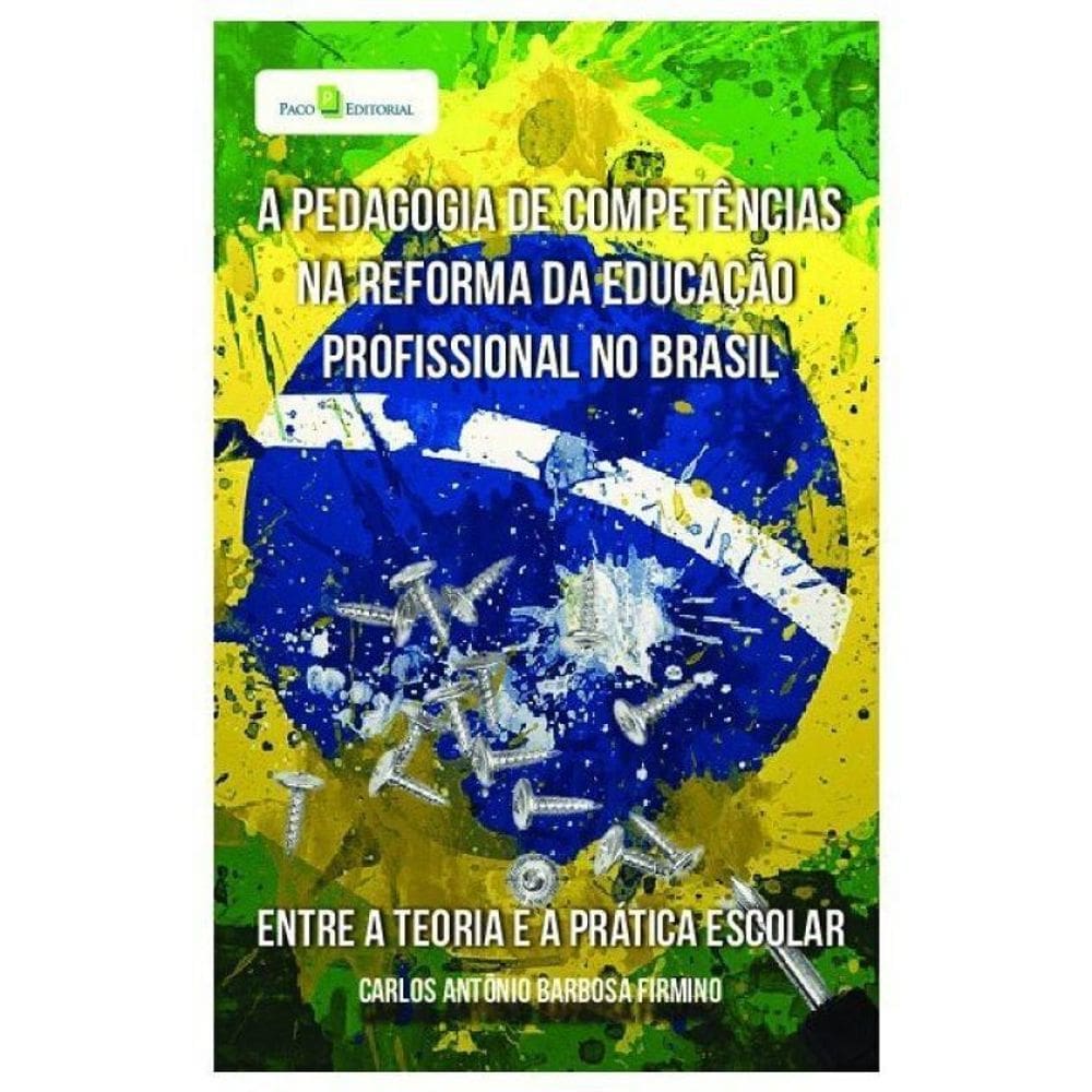 A Pedagogia De Competências Na Reforma Da Educação Profissional No Brasil