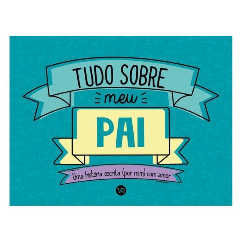 Tudo Sobre Meu Pai