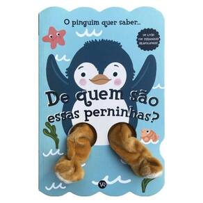 De Quem São Essas Perninhas? O Pinguim Quer Saber - Vol. 1
