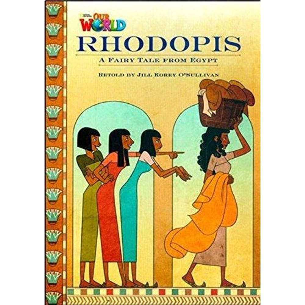 Our World British 4 - Reader 3 - Rhodopis: A Fairy Tale From Egypt - Book