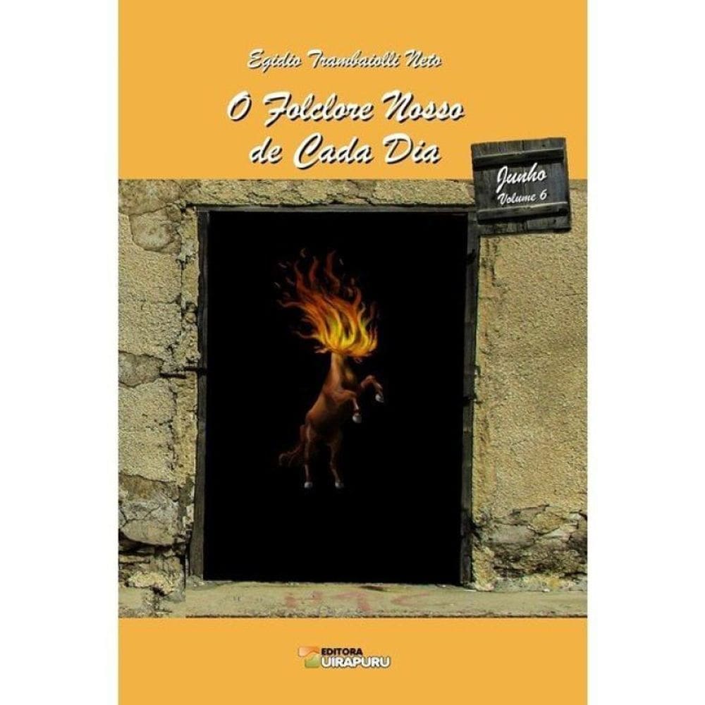 O Folclore Nosso De Cada Dia - Junho - Vol. 6