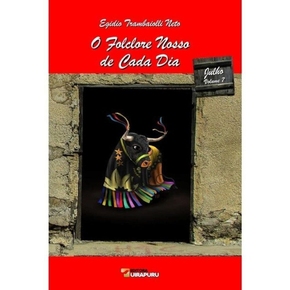 O Folclore Nosso De Cada Dia - Julho - Vol. 7