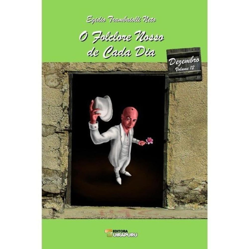 O Folclore Nosso De Cada Dia - Dezembro - Vol. 12