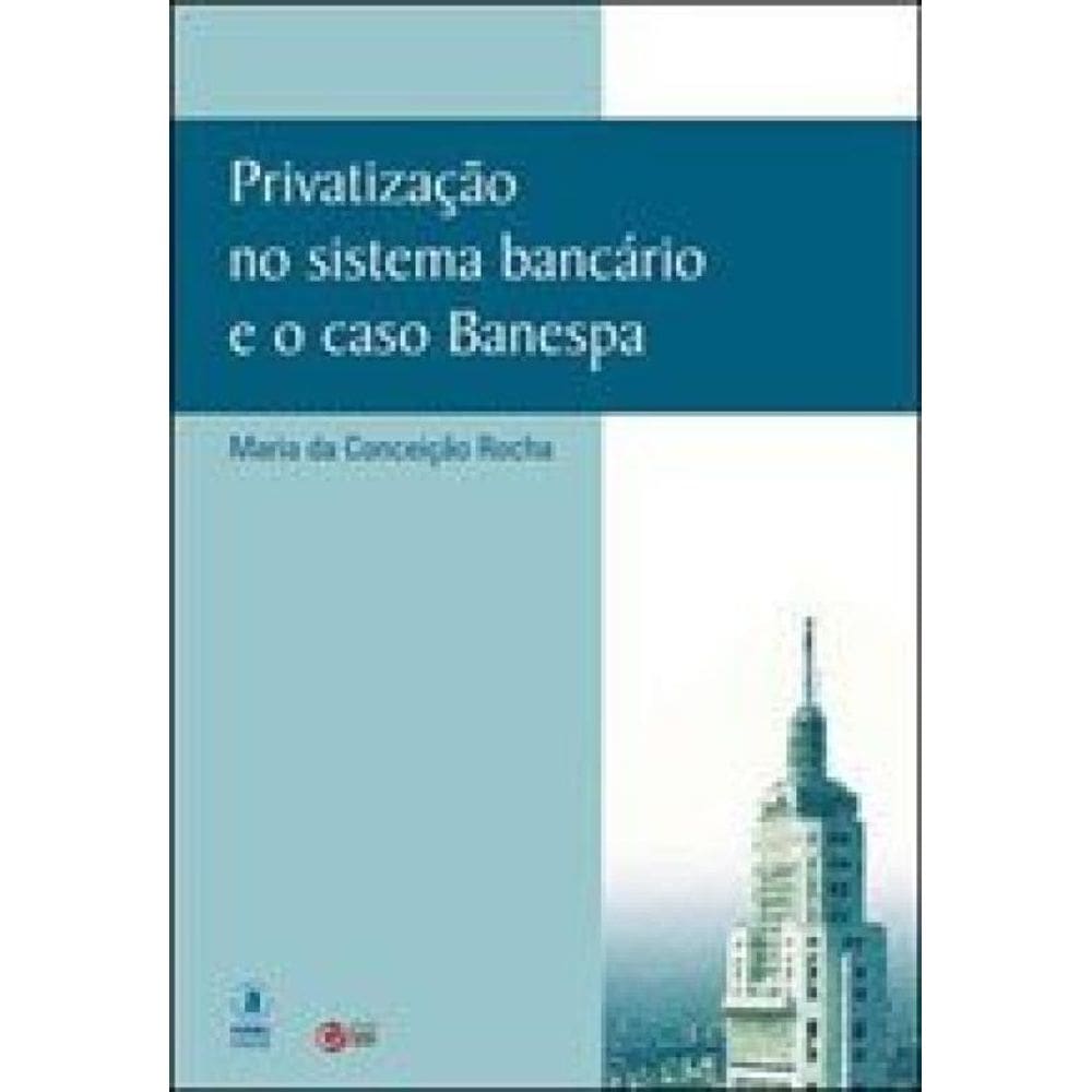 Privatização No Sistema Bancário E O Caso Banespa