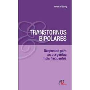 Transtornos Bipolares - Respostas Para As Perguntas Mais Frequentes