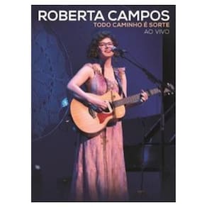 Roberta Campos Todo Caminho É Sorte Ao Vivo Dvd
