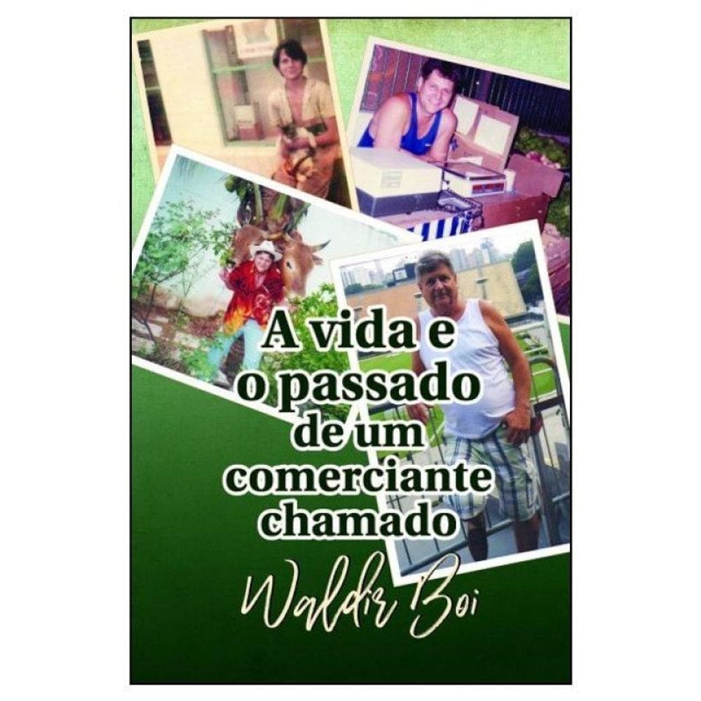 A Vida E O Passado De Um Comerciante Chamado Waldir Boi