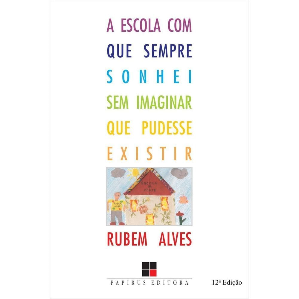 Escola Com Que Sempre Sonhei sem Imaginar Que Pudesse Existir