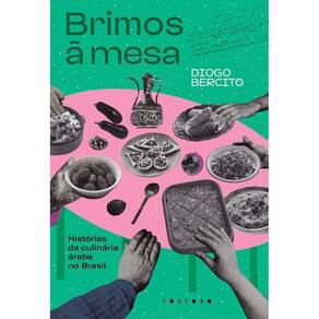 Brimos à Mesa - Histórias da Culinária Árabe no Brasil