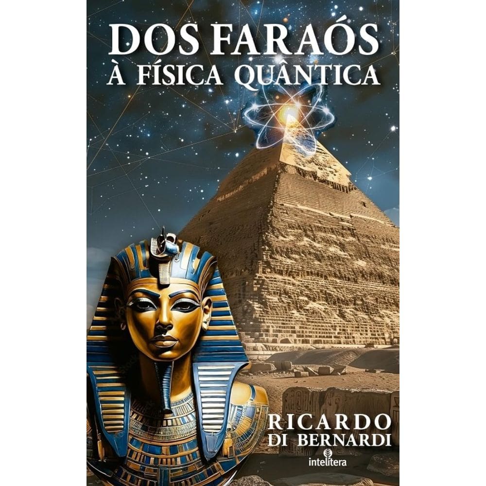 Dos Faraos a Fisica Quantica - Nova Edição
