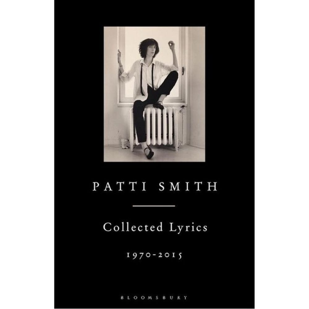 Patti Smith Collected Lyrics - 1970-2015
