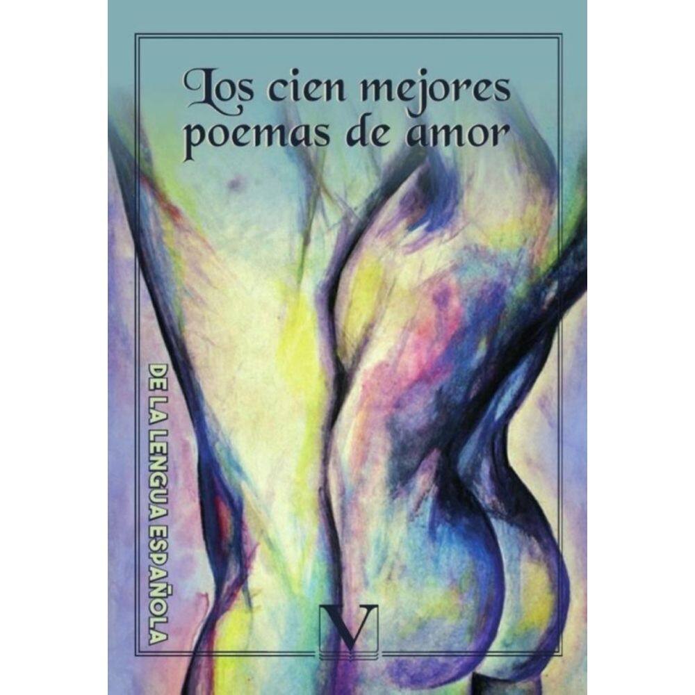 Los cien mejores poemas de amor de la lengua española - Espanhol