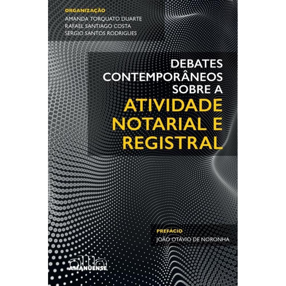 Debates Contemporâneos Sobre A Atividade Notarial E Registral