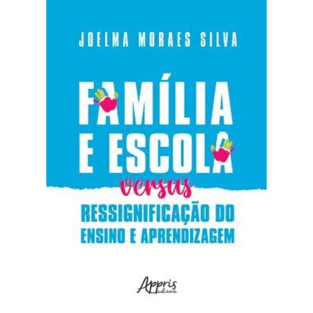 Família E Escola Versus Ressignificação Do Ensino E Aprendizagem