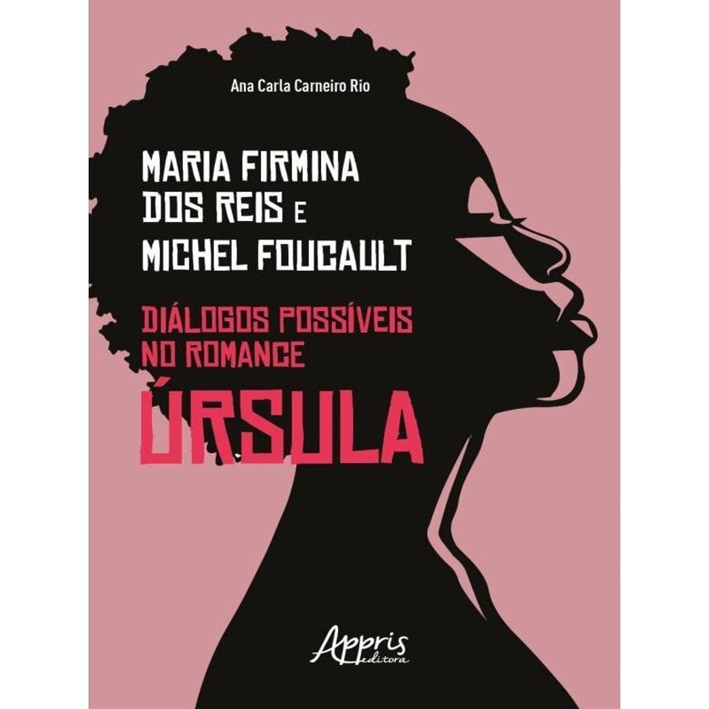 Maria Firmina Dos Reis & Michel Foucault