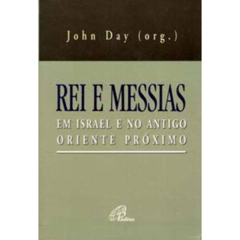 Rei e Messias Em Israel e No Antigo Oriente Próximo